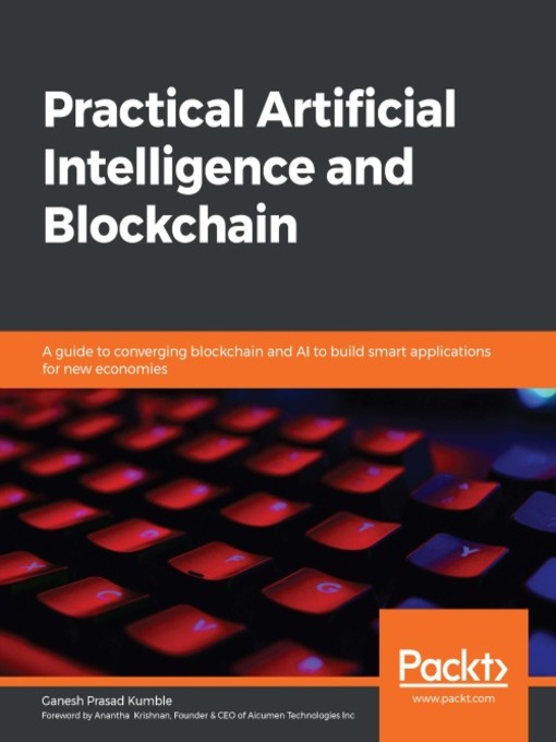 Title details for Practical Artificial Intelligence and Blockchain by Ganesh Prasad Kumble - Available